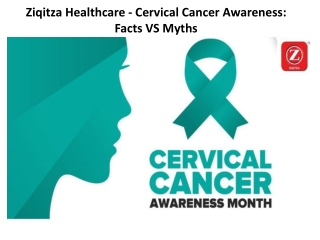 Ziqitza Healthcare - Cervical Cancer Awareness Facts VS Myths