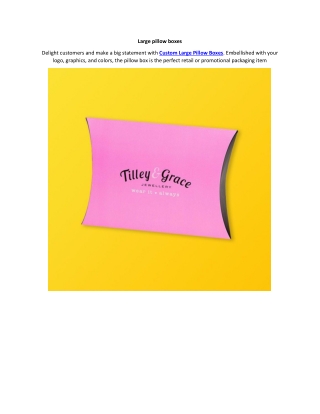Large pillow boxes