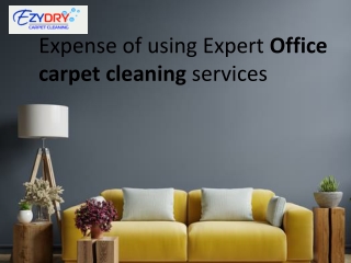 Expense of using Expert Office carpet cleaning services