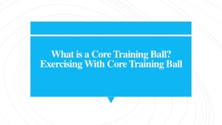 What is a Core Training Ball Exercising With Core Training Ball