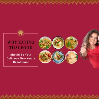 Why Eating Thai Food Should Be Your Delicious New Year's Resolution!