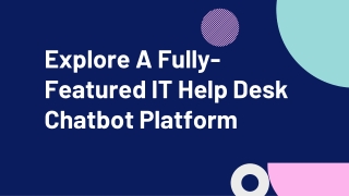 Explore A Fully-Featured IT Help Desk Chatbot Platform