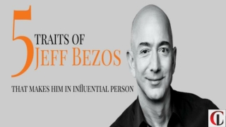 5 traits of Jeff Bezos that makes him an influential person.