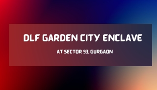 DLF Garden City Enclave At Sector 93 Gurugram - E-Brochure