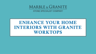 Enhance Your Home Interiors with Granite Worktops