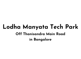 Lodha Manyata Tech Park Off Thanisandra Main Road, Bangalore E brochure