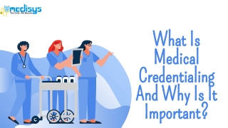 What Is Medical Credentialing And Why Is It Important