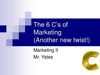 The 6 C’s of Marketing (Another new twist!)