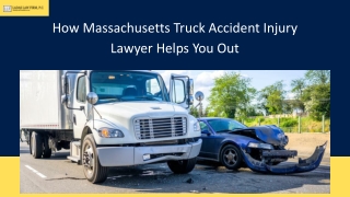 How Massachusetts Truck Accident Injury Lawyer Helps You Out