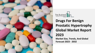 Drugs For Benign Prostatic Hypertrophy Market Analysis, Outlook 2023