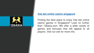 Free Bet Online Casino Singapore  126asia.com