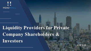 Headwall Private Markets - Liquidity Providers for Private Company Shareholders & Investors