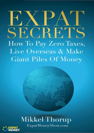 Kindle(online PDF) Expat Secrets: How To Pay Zero Taxes, Live Overseas & Ma