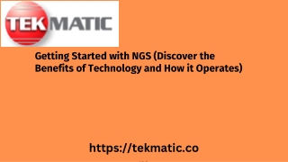 Getting Started with NGS (Discover the Benefits of Technology and How it Operates)