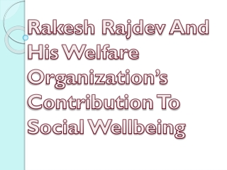 Rakesh Rajdev And His Welfare Organization’s Contribution To Social Wellbeing