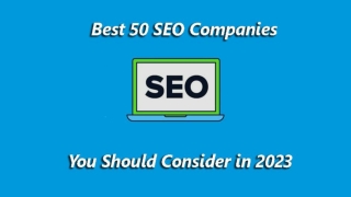 Best 50 SEO Companies You Should Consider