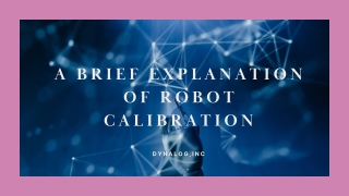 Robot Calibration: A Quick Overview | Dynalog,Inc