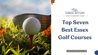 Top Seven Best Essex Golf Courses: Three Rivers Club