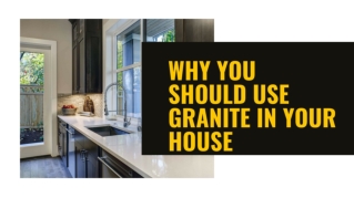 Why You Should Use Granite in Your House