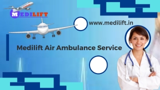 Obtain the Topmost Air Ambulance in Patna and Mumbai by Medilift with Doctor