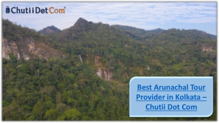 Top Arunachal Tour Provider in Kolkata – Chutii Dot Com