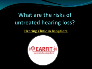 What are the risks of untreated hearing loss?