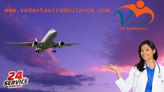 Hi-Tech Emergency Patient Transfer by Vedanta Air Ambulance Service in Dibrugarh