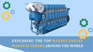 Exploring the Top Marine Engine Manufacturers Around the World