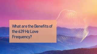 What are the Benefits of the 639Hz Love Frequency?