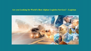 Are you Looking for World’s Best Afghan Logistics Services? - Logistan