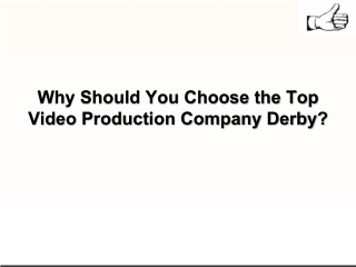 Why Should You Choose the Top Video Production Company Derby