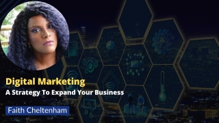 Faith Cheltenham - A Digital Marketing Strategy To Expand Your Business