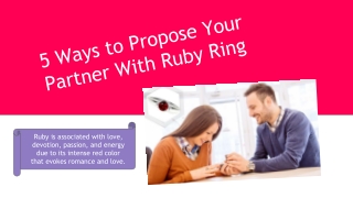 5 Ways to Propose Your Partner With Ruby Ring