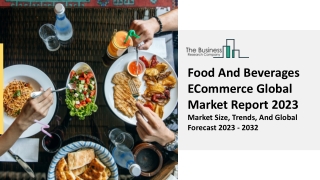 Food And Beverages E-Commerce Market Size, Share, Outlook, Opportunities