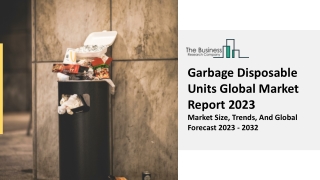 Garbage Disposable Units Market Outlook And Analysis Through 2023-2032