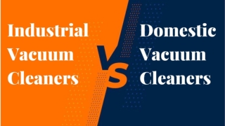 Industrial Vacuum Cleaners Vs Domestic Vacuum Cleaners