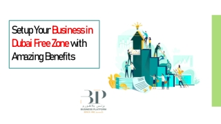 Setup Your Business in Dubai Free Zone with Amazing Benefits