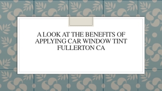 A Look At The Benefits Of Applying Car Window Tint Fullerton CA