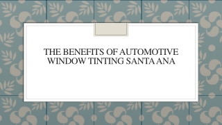 The Benefits of Automotive Window Tinting Santa Ana