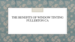 The Benefits of Window Tinting Fullerton CA