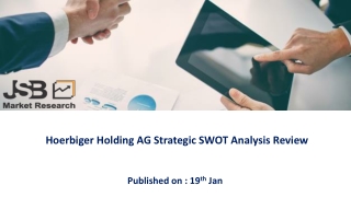 Hoerbiger Holding AG Strategic SWOT Analysis Review