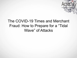 The COVID-19 Times and Merchant Fraud How to Prepare for a “Tidal Wave” of Attacks