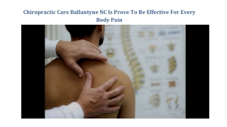 Chiropractic Care Ballantyne NC Is Prove To Be Effective For Every Body Pain