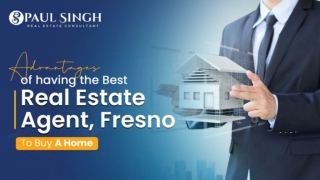 Advantages of Having The Best Real Estate Agent, Fresno To Buy A Home