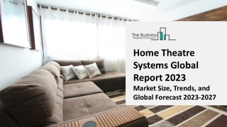 Home Theatre Systems Market 2023: Size, Share, Segments, And Forecast 2032