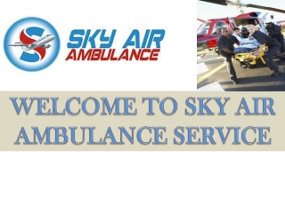 Sky Air Ambulance in Bangalore with all Upgraded Medical Tools Facility