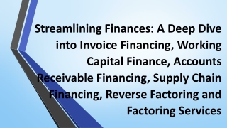 Streamlining Finances: A Deep Dive into Invoice Financing, Reverse Factoring etc