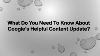 Google’s Helpful Content Update: What Do You Need To Know About?