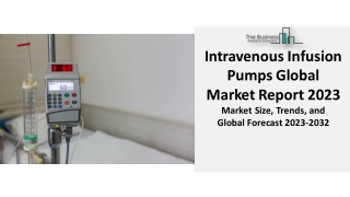 Intravenous Infusion Pumps Market 2023 By Growth, Share And Outlook 2032