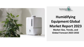 Humidifying Equipment Market Report 2023 : By Growth, Trends And Forecast 2032